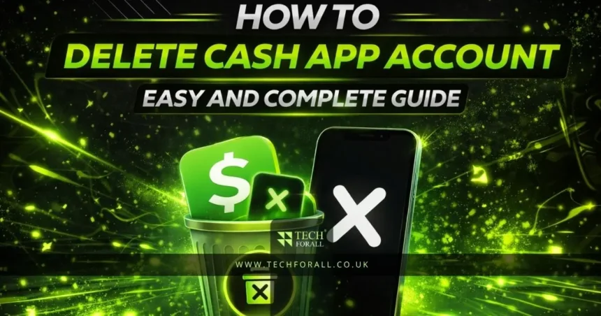 How to Delete Cash App Account Easy and Complete Guide