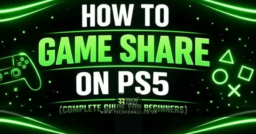 How to Game Share on PS5 (Complete Guide for Beginners)