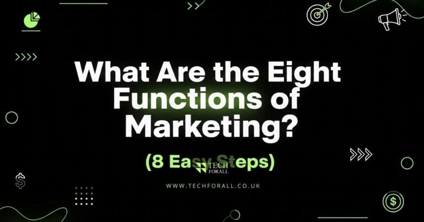 What Are the Eight Functions of Marketing? (8 Easy Steps)