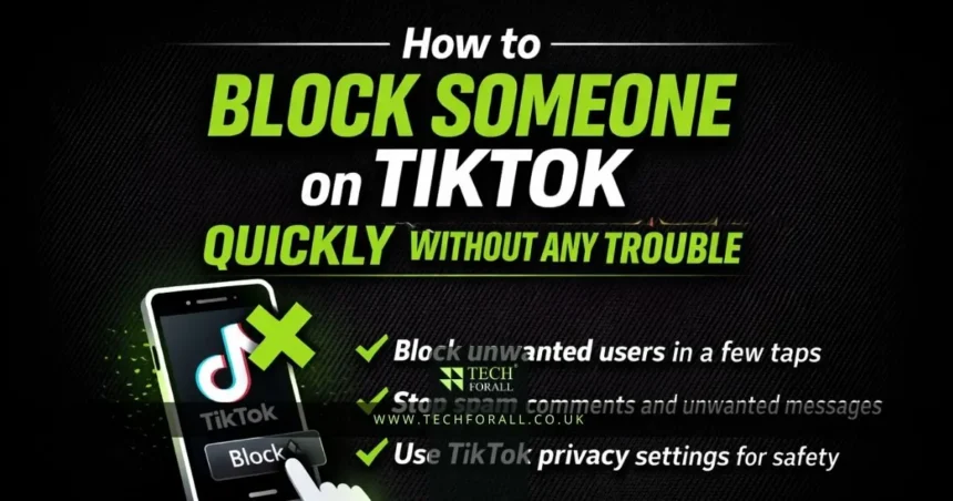 How to Block Someone on TikTok Quickly Without Any Trouble