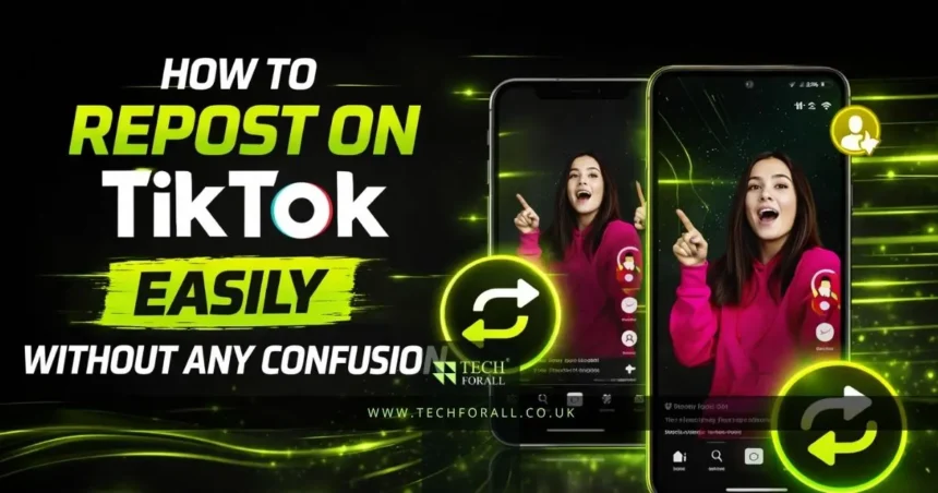 How to Repost on TikTok Easily Without Any Confusion